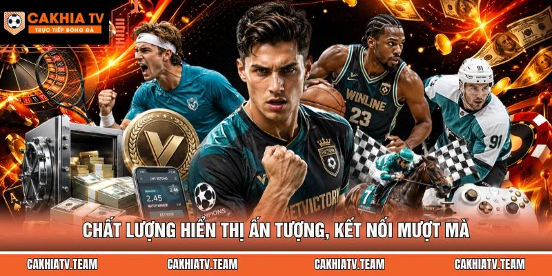 Chất lượng hiển thị ấn tượng, kết nối mượt mà