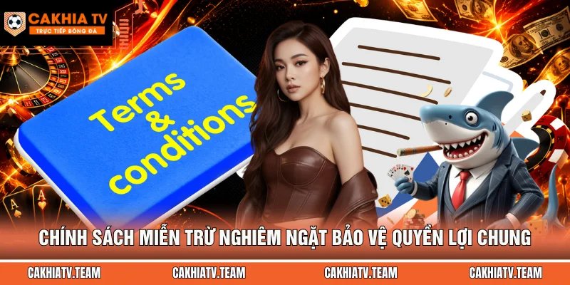 Chính sách miễn trừ nghiêm ngặt bảo vệ quyền lợi chung