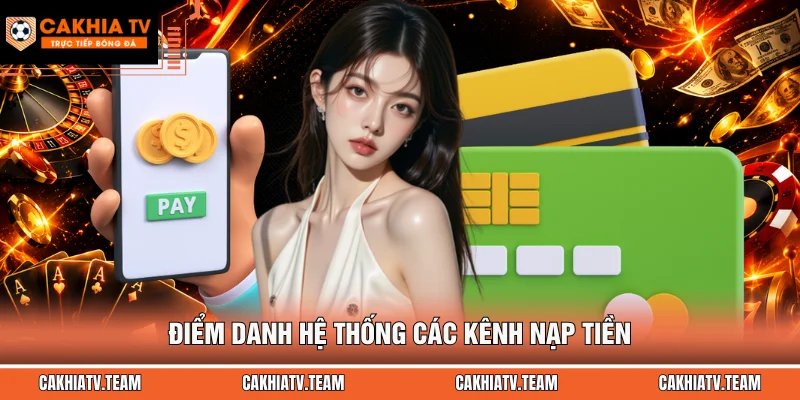 Điểm danh hệ thống các kênh nạp tiền