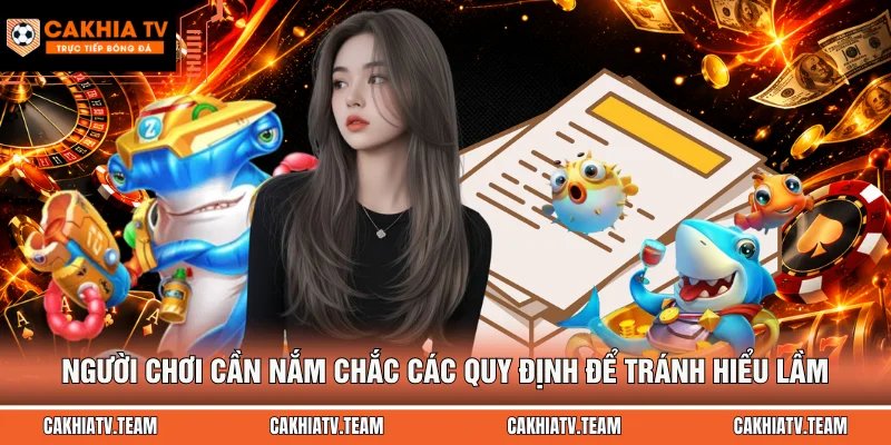 Người chơi cần nắm chắc các quy định để tránh hiểu lầm