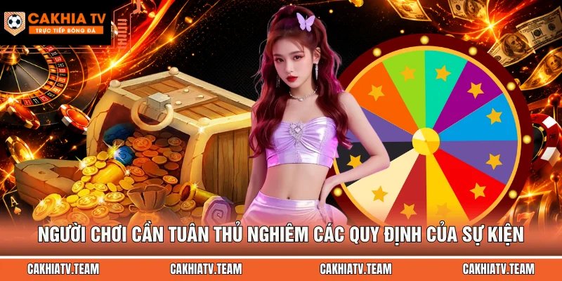 Người chơi cần tuân thủ nghiêm các quy định của sự kiện
