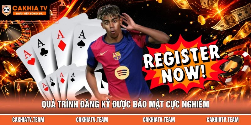 Quá trình đăng ký được bảo mật cực nghiêm
