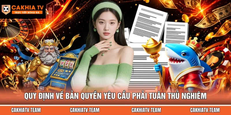 Quy định về bản quyền yêu cầu phải tuân thủ nghiêm
