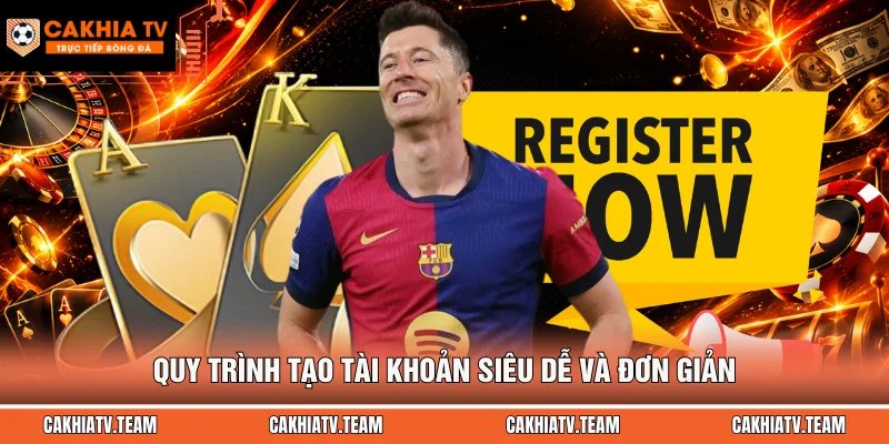 Quy trình tạo tài khoản siêu dễ và đơn giản