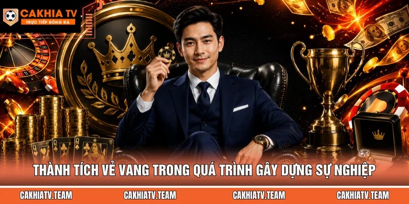 Thành tích vẻ vang trong quá trình gây dựng sự nghiệp