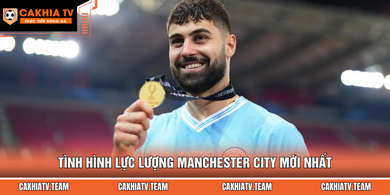 Tình hình lực lượng Manchester City mới nhất