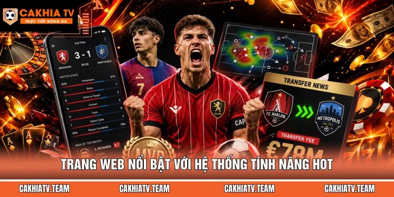 Trang web nổi bật với hệ thống tính năng hot